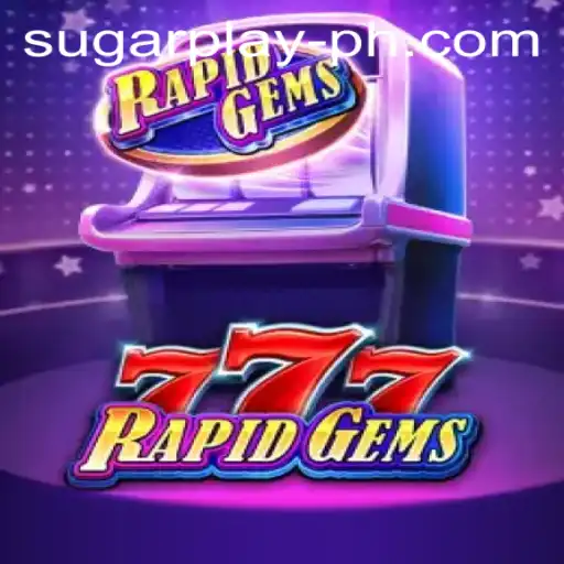 Exploring RapidGems777: A Glimpse into SugarPlay's Newest Sensation